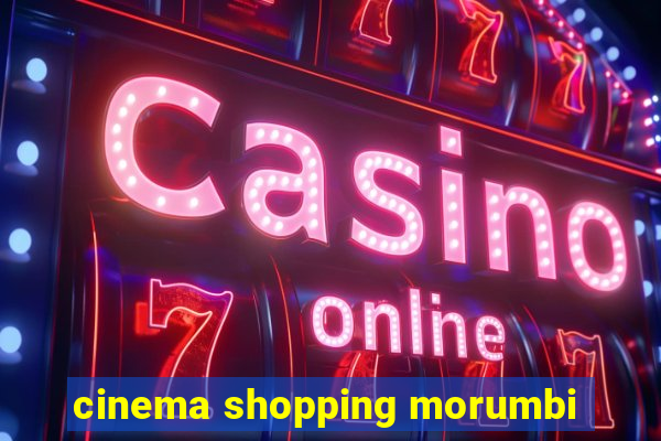 cinema shopping morumbi